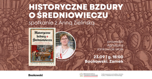 "Historyczne bzdury o średniowieczu": spotkanie z Anną Zielińską