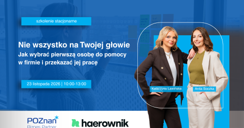 "Nie wszystko na Twojej głowie". Jak wybrać pierwszą osobę do pomocy w firmie i przekazać jej pracę